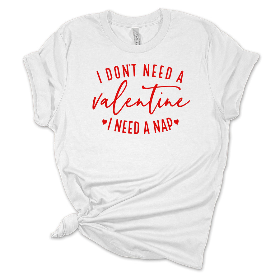 I Don't Need a Valentine, I Need a Nap | Crewneck Sweatshirt
