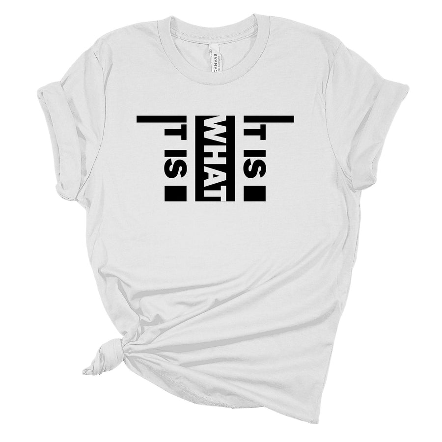 It Is What It Is Tshirt