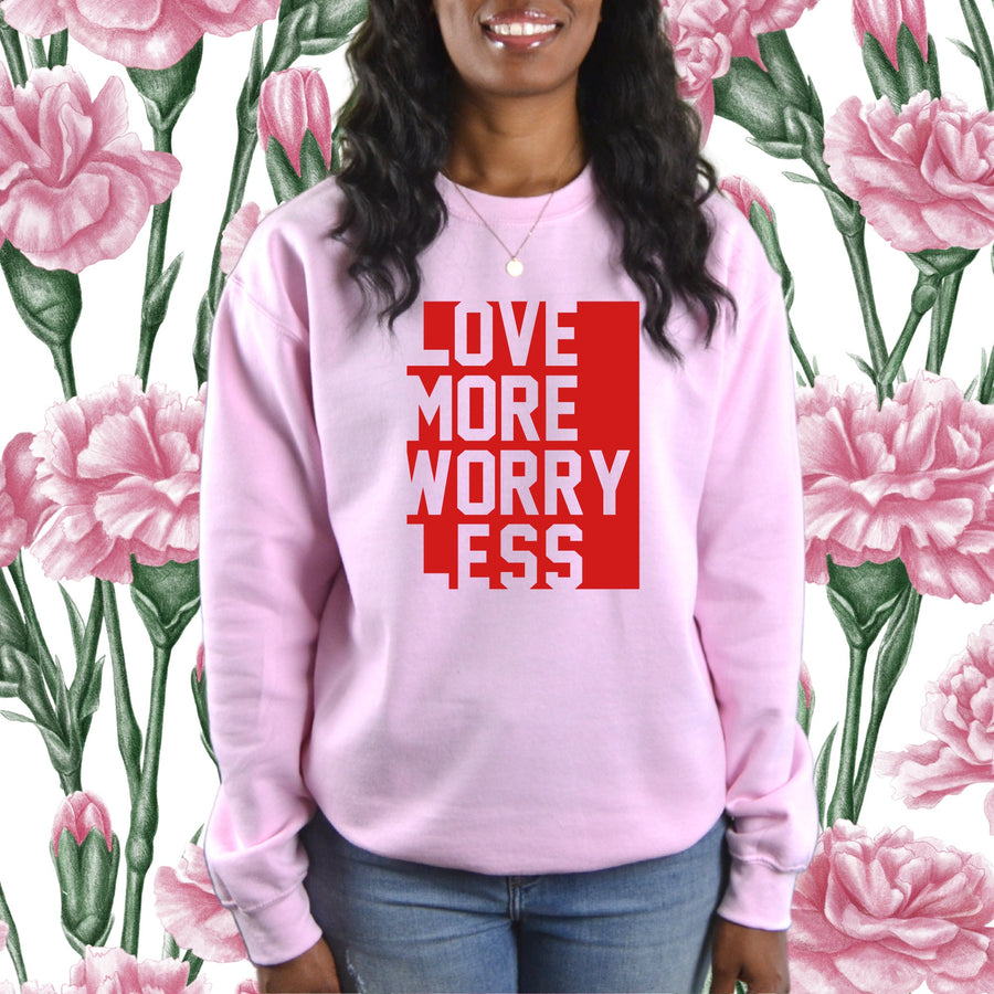 Love More Worry Less Crewneck Sweatshirt