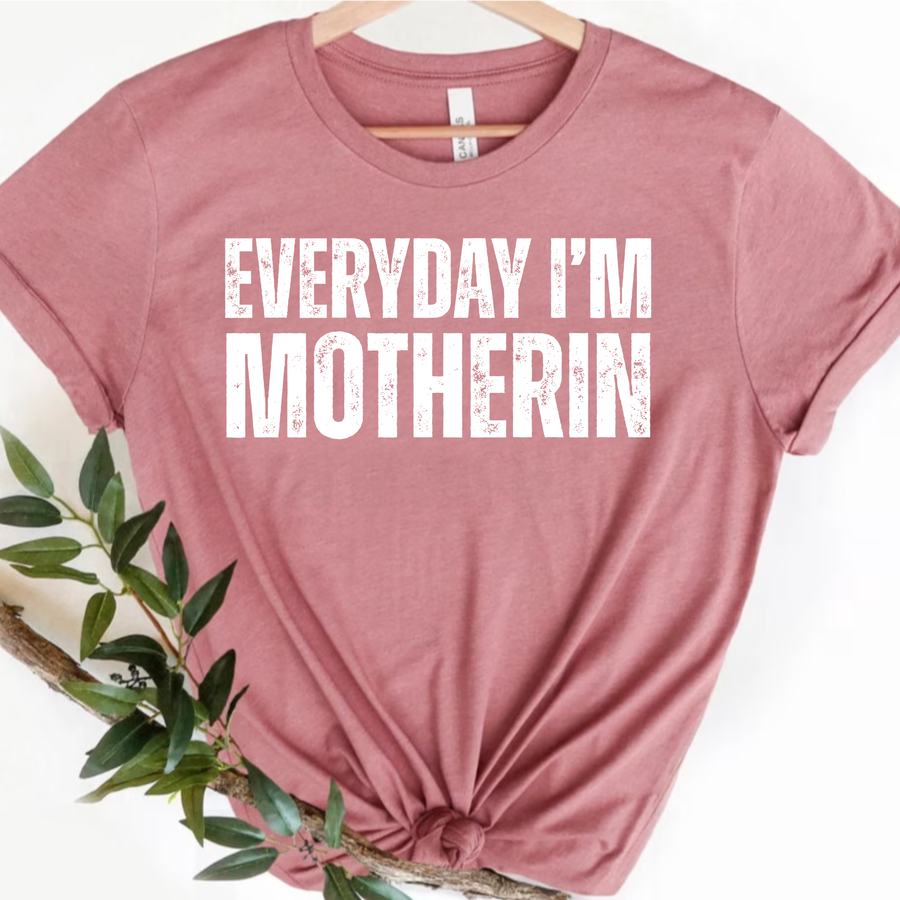 Everyday I'm Motherin' | Personalized Mom T-Shirt | Choose Your Color