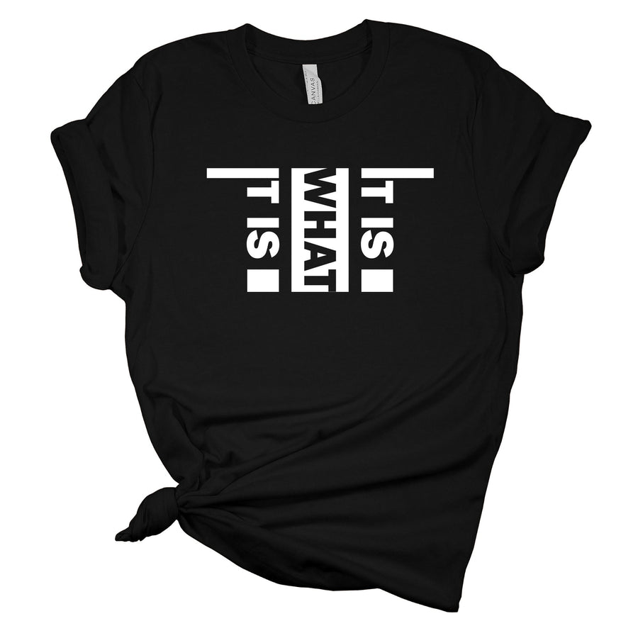 It Is What It Is Tshirt
