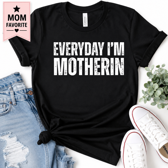 Everyday I'm Motherin' | Personalized Mom T-Shirt | Choose Your Color
