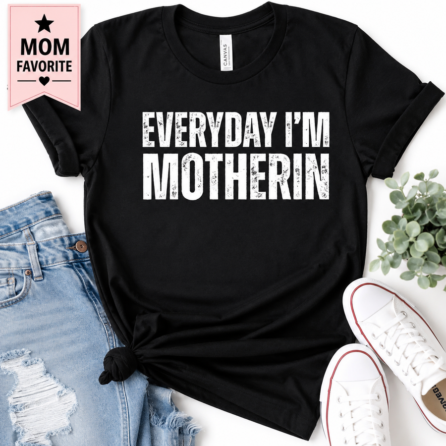 Everyday I'm Motherin' | Personalized Mom T-Shirt | Choose Your Color