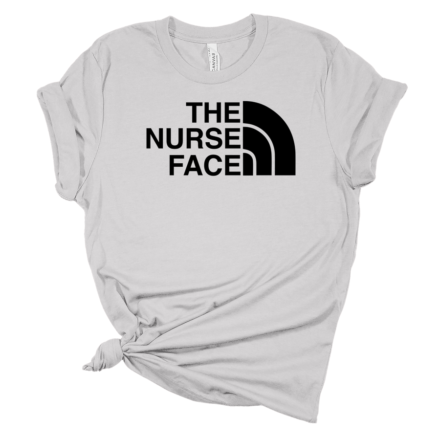 The Nurse Face T-Shirt | Funny Nurse Gift | Choose Your Color