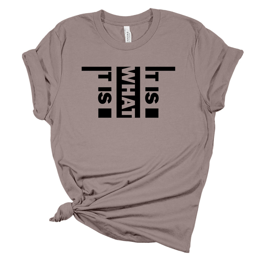 It Is What It Is Tshirt