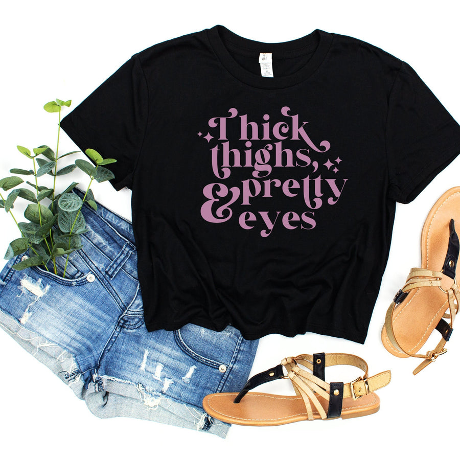 Thick Thighs Pretty Eyes Crop Top – Personalized Women's Graphic Tee